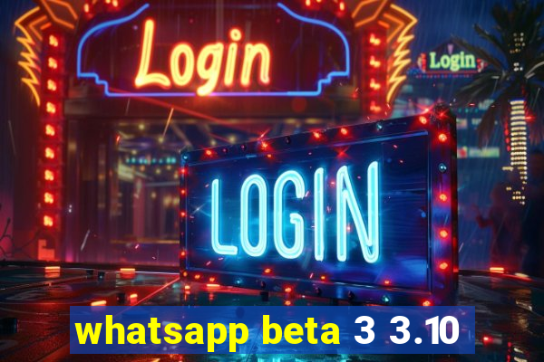 whatsapp beta 3 3.10